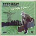 D Bebo Best & The Super Lounge Orchestra  Trip Rio de Janeiro / Bossa Nova, Nu Jazz (digipack)