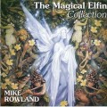 СD Mike Rowland  - The Magical Elfin Collection (Магическая коллекция эльфов) / New Age, Meditation, Relaxation (Jewel Case)