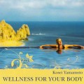 D Kosei Yamamoto - Wellness For Your Body (   ) /      (Jewel Case)