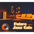 CD Various Artists - Future Jazz Cafe vol.2 (2CD) / Nu-Jazz, Lounge (digipack)